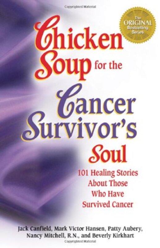 Book cover for "Chicken Soup for the Cancer Survivor's Soul: 101 Healing Stories about Those Who Have Survived Cancer"
