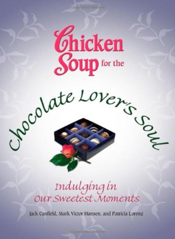 Book cover for "Chicken Soup for the Chocolate Lover's Soul: Indulging Our Sweetest Moments"