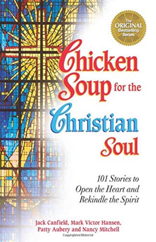 Book cover for "Chicken Soup for the Christian Soul: Stories to Open the Heart and Rekindle the Spirit"