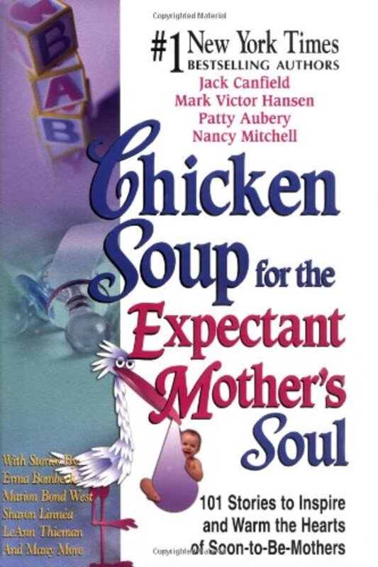 Book cover for "Chicken Soup for the Expectant Mother's Soul: 101 Stories to Inspire and Warm the Hearts of Soon-To-Be Mothers"