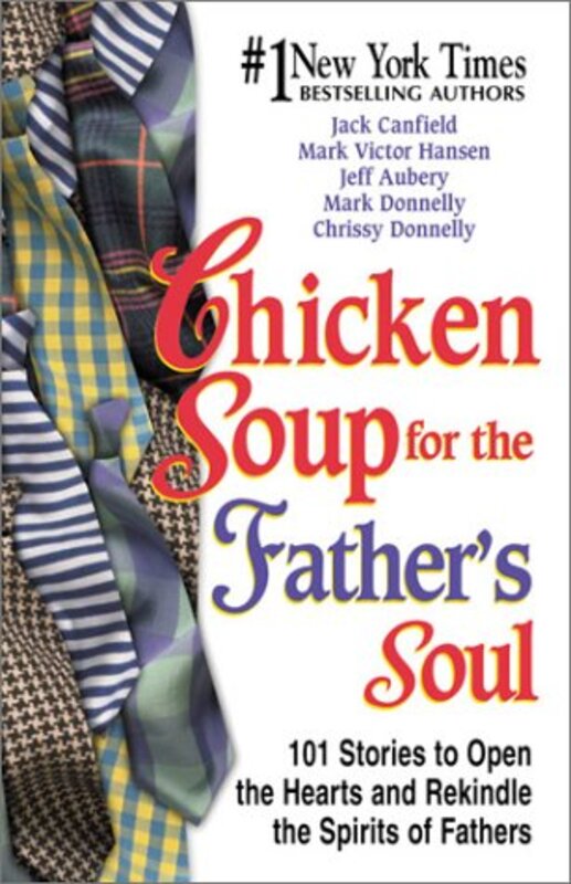 Book cover for "Chicken Soup for the Father's Soul: 101 Stories to Open the Hearts and Rekindle the Spirit of Fathers"