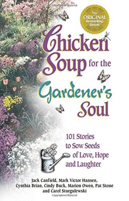 Book cover for "Chicken Soup for the Gardener's Soul: 101 Stories to Sow Seeds of Love, Hope and Laughter"