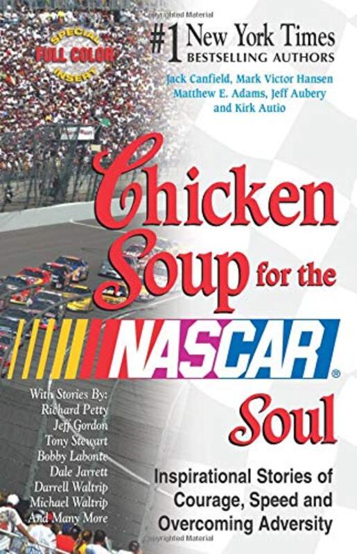 Book cover for "Chicken Soup for the NASCAR Soul: Stories of Courage, Speed and Overcoming Adversity"