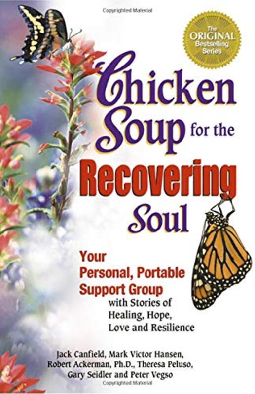 Book cover for "Chicken Soup for the Recovering Soul: Your Personal, Portable Support Group with Stories of Healing, Hope, Love and Resilience"