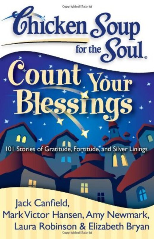 Book cover for "Chicken Soup for the Soul: Count Your Blessings: 101 Stories of Gratitude, Fortitude, and Silver Linings"