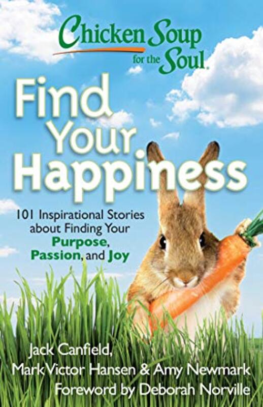 Book cover for "Chicken Soup for the Soul: Find Your Happiness: 101 Inspirational Stories about Finding Your Purpose, Passion, and Joy"