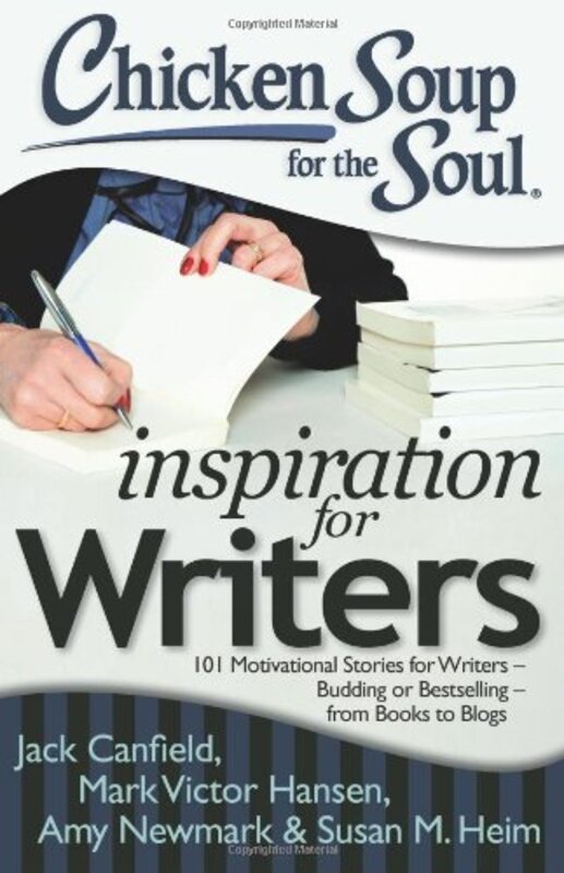Book cover for "Chicken Soup for the Soul: Inspiration for Writers: 101 Motivational Stories for Writers – Budding or Bestselling – from Books to Blogs"