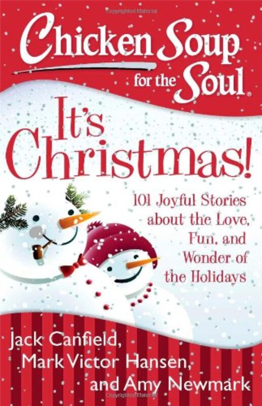 Book cover for "Chicken Soup for the Soul: It's Christmas!: 101 Joyful Stories about the Love, Fun, and Wonder of the Holidays"