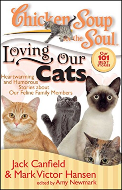 Book cover for "Chicken Soup for the Soul: Loving Our Cats: Heartwarming and Humorous Stories about our Feline Family Members"