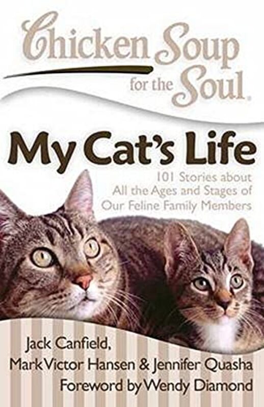 Book cover for "Chicken Soup for the Soul: My Cat's Life: 101 Stories about All the Ages and Stages of Our Feline Family Members"