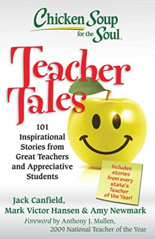 Book cover for "Chicken Soup for the Soul: Teacher Tales: 101 Inspirational Stories from Great Teachers and Appreciative Students"