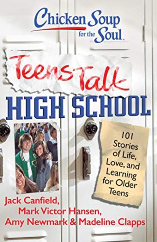 Book cover for "Chicken Soup for the Soul: Teens Talk High School: 101 Stories of Life, Love, and Learning for Older Teens"