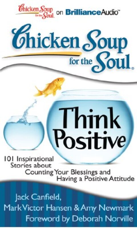 Book cover for "Chicken Soup for the Soul: Think Positive: 101 Inspirational Stories about Counting Your Blessings and Having a Positive Attitude"