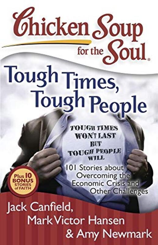Book cover for "Chicken Soup for the Soul: Tough Times, Tough People: 101 Stories about Overcoming the Economic Crisis and Other Challenges"