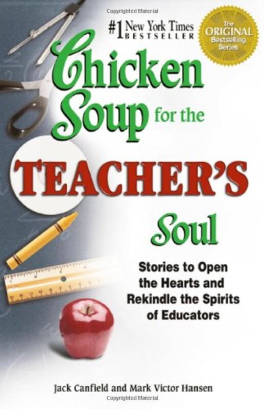 Book cover for "Chicken Soup for the Teacher's Soul: Stories to Open the Hearts and Rekindle the Spirits of Educators"
