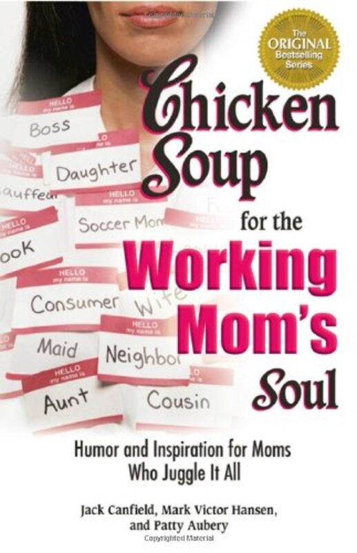 Book cover for "Chicken Soup for the Working Mom's Soul: Inspiring Stories from the Playroom to the Boardroom"