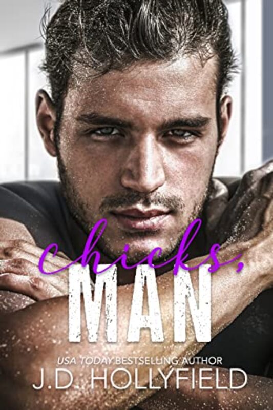 Book cover for "Chicks, Man" by JD Hollyfield