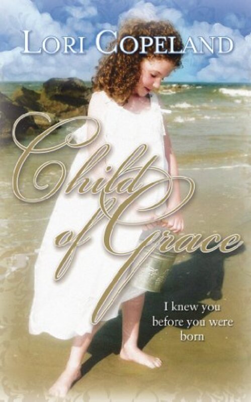 Book cover for "Child of Grace" by Lori Copeland
