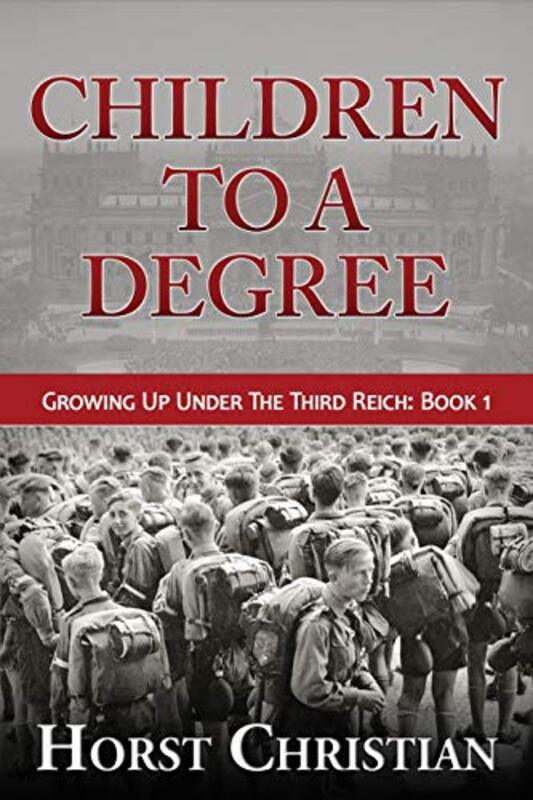 Book cover for "Children To A Degree: Growing Up Under The Third Reich" by Horst Christian
