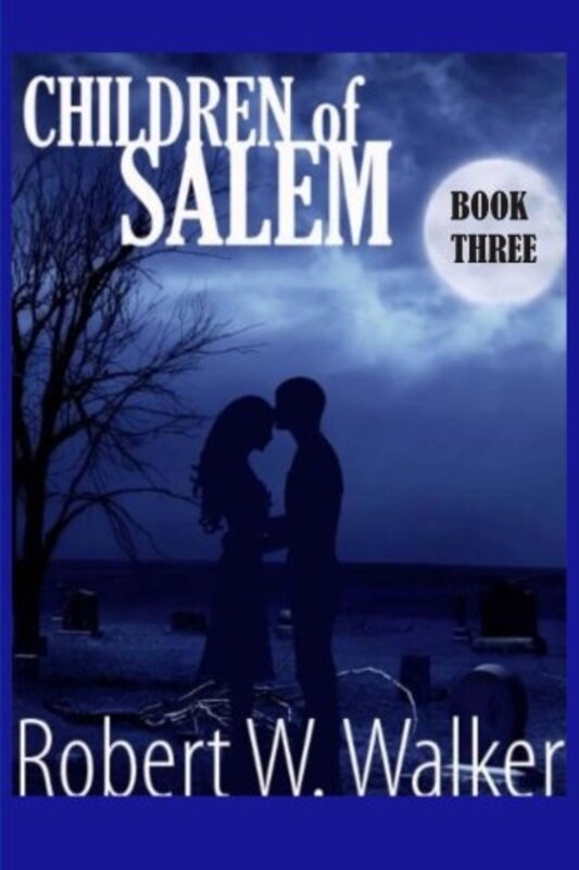 Book cover for "Children of Salem Book Three" by Robert W Walker
