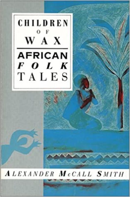 Book cover for "Children of Wax" by Alexander McCall Smith