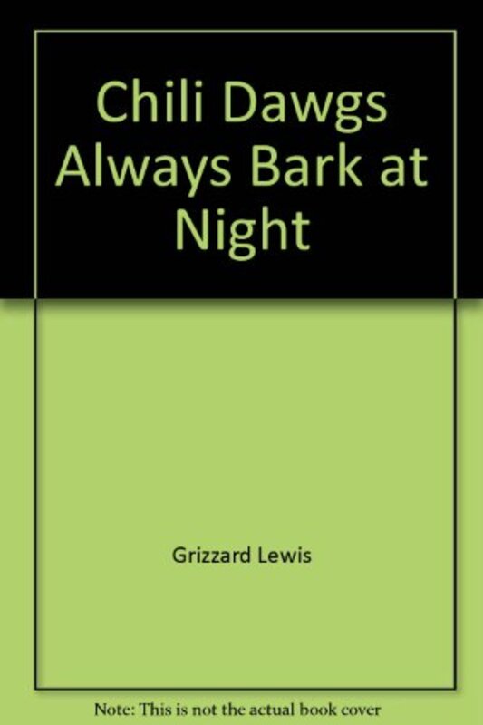 Book cover for "Chili Dawgs Always Bark at Night" by Lewis Grizzard