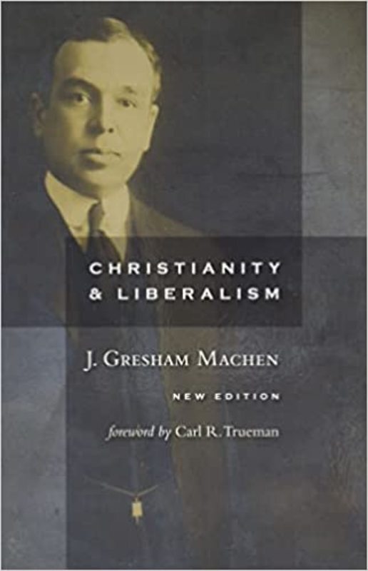 Book cover for "Christianity & Liberalism" by J. Gresham Machen