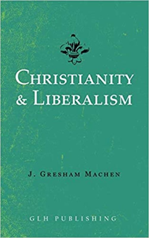 Book cover for "Christianity and Liberalism" by J. Gresham Machen