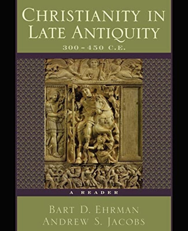 Book cover for "Christianity in Late Antiquity, 300-450 CE" by Bart D Ehrman