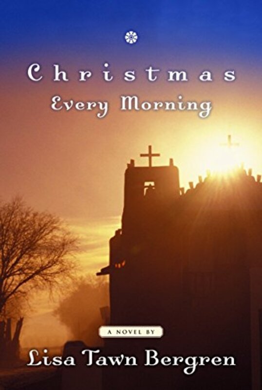 Book cover for "Christmas Every Morning" by Lisa T Bergren