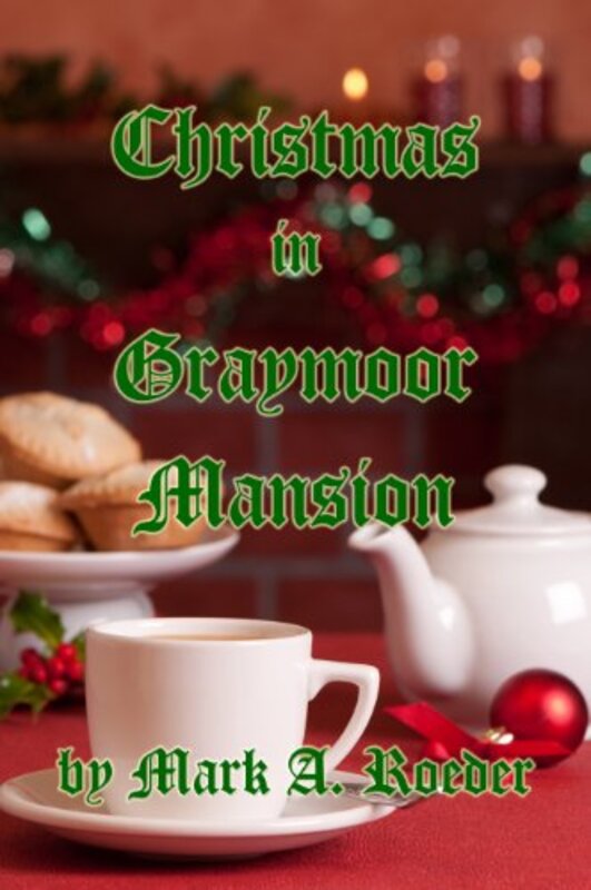 Book cover for "Christmas in Graymoor Mansion" by Mark A Roeder