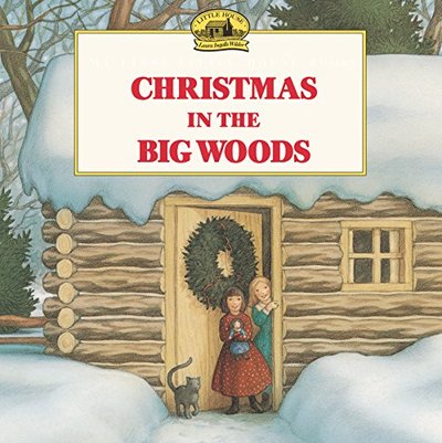 Book cover for "Christmas in the Big Woods" by Laura Ingalls Wilder