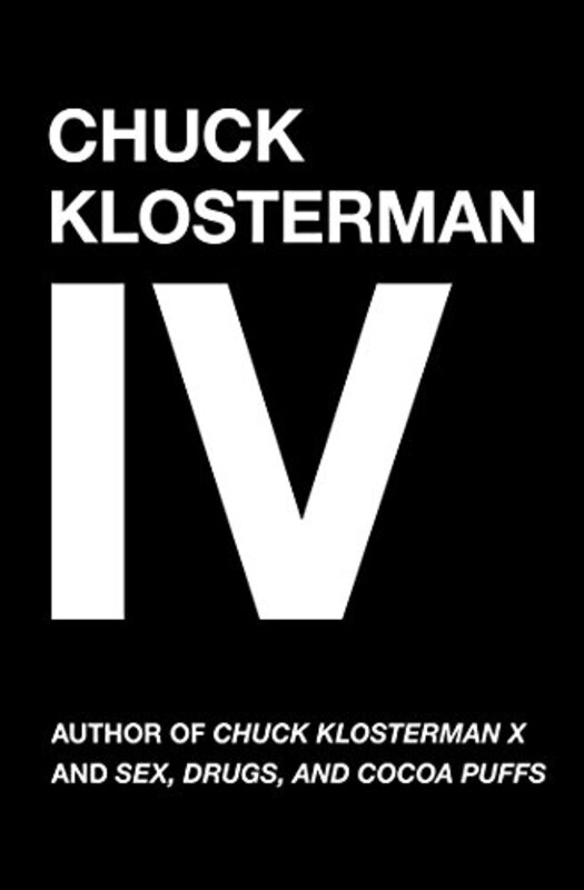 Book cover for "Chuck Klosterman IV" by Chuck Klosterman