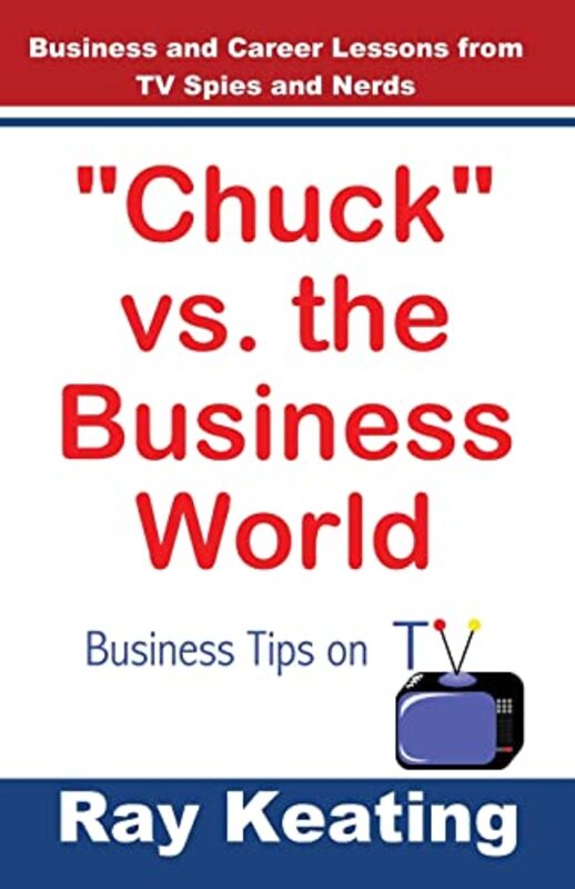 Book cover for "Chuck vs. the Business World" by Ray Keating