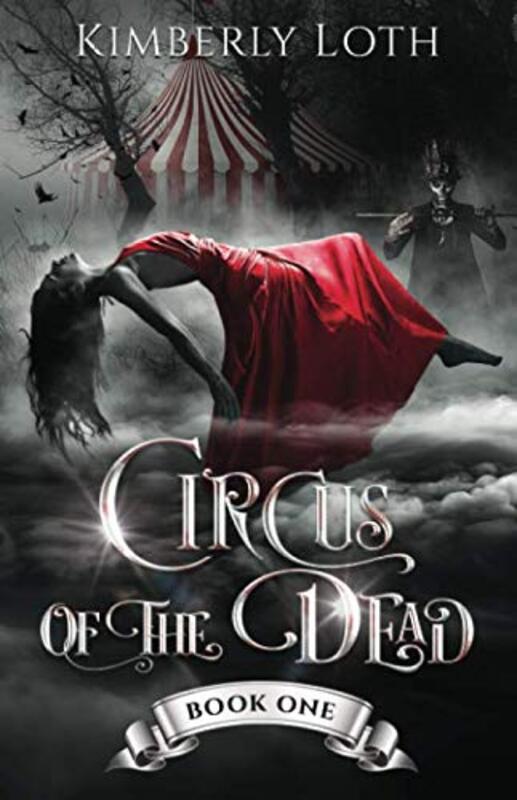 Book cover for "Circus Of The Dead: Book 1" by Kimberly Loth