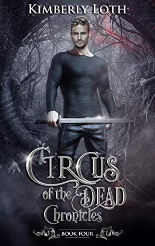 Book cover for "Circus of the Dead Chronicles: Book 4" by Kimberly Loth