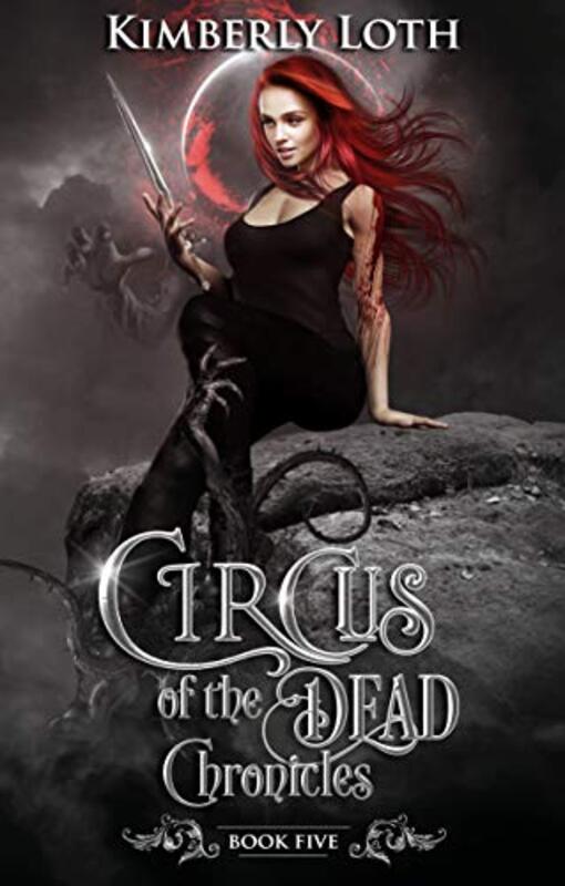 Book cover for "Circus of the Dead Chronicles: Book 5" by Kimberly Loth