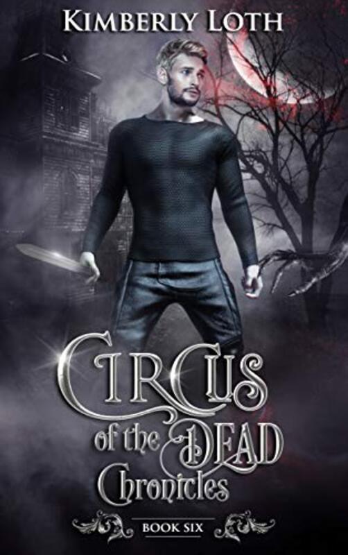 Book cover for "Circus of the Dead Chronicles: Book 6" by Kimberly Loth