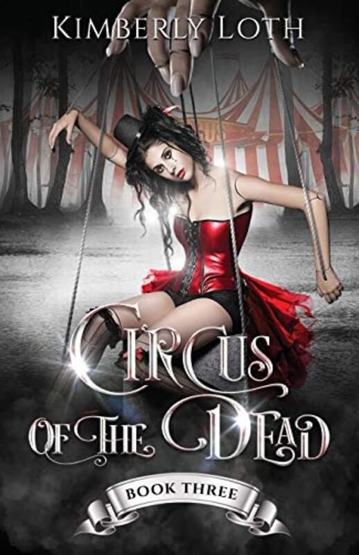 Book cover for "Circus of the Dead: Book 3" by Kimberly Loth