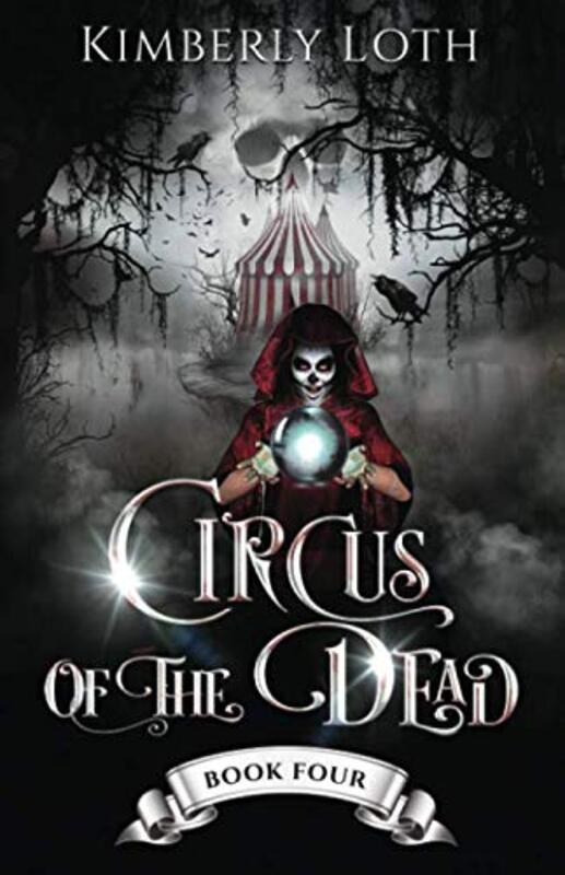 Book cover for "Circus of the Dead: Book 4" by Kimberly Loth