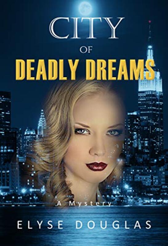 Book cover for "City of Deadly Dreams" by Elyse Douglas