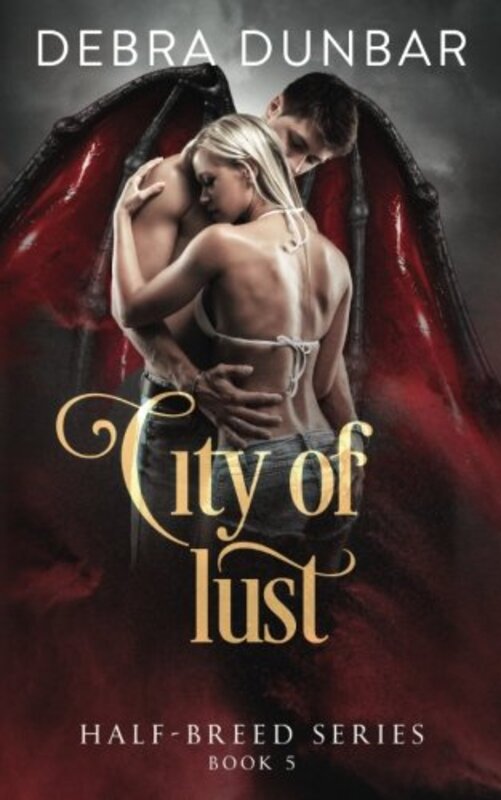 Book cover for "City of Lust" by Debra Dunbar