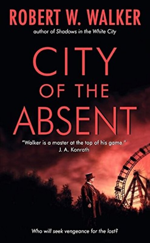 Book cover for "City of the Absent" by Robert W Walker