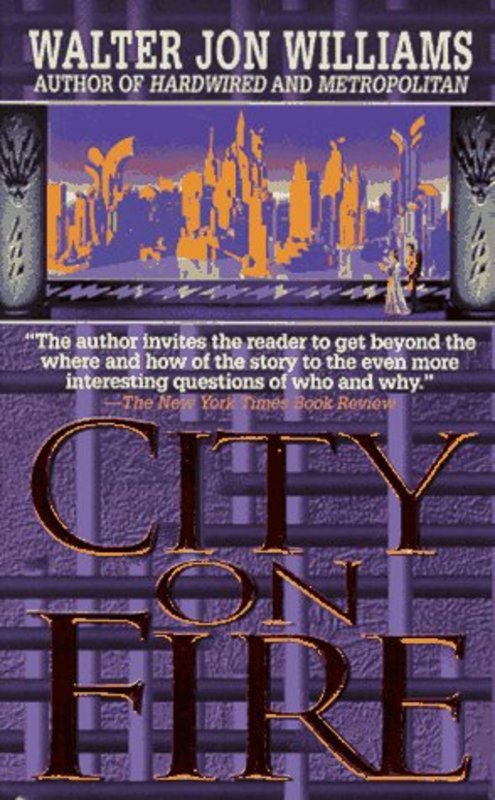 Book cover for "City on Fire" by Walter Jon Williams