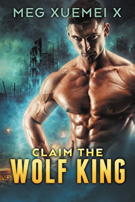 Book cover for "Claim The Wolf King" by Meg Xuemei X