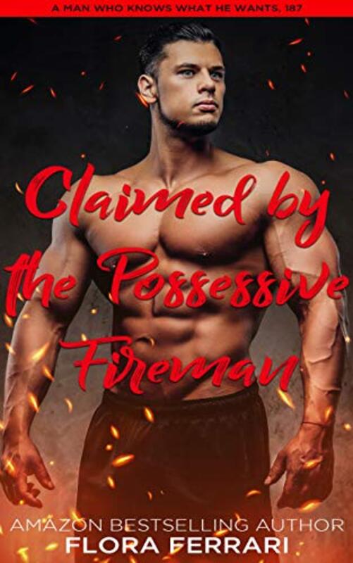 Book cover for "Claimed By The Possessive Fireman" by Flora Ferrari