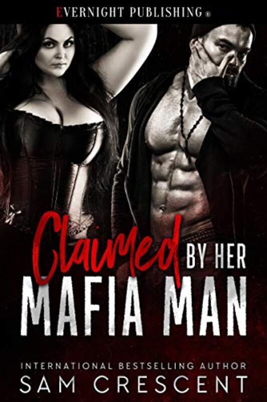 Book cover for "Claimed by Her Mafia Man" by Sam Crescent