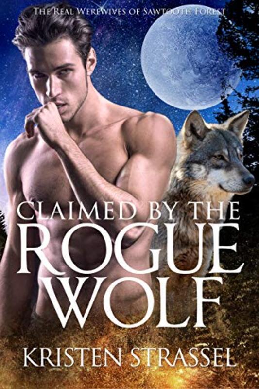 Book cover for "Claimed by the Rogue Wolf" by Kristen Strassel