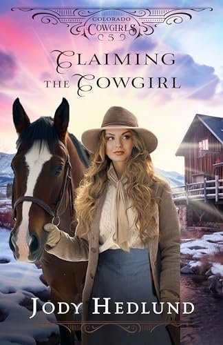 Book cover for "Claiming the Cowgirl" by Jody Hedlund