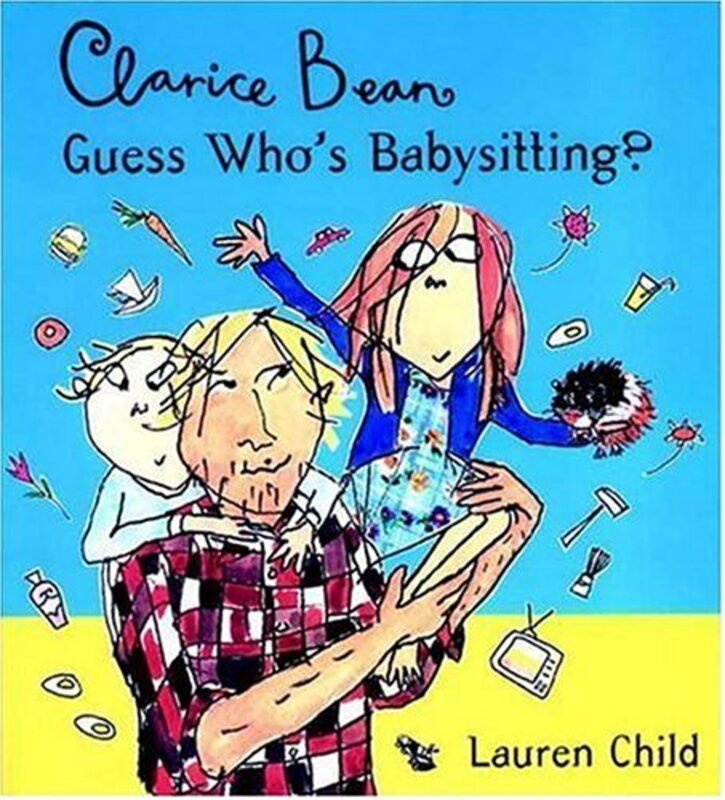 Book cover for "Clarice Bean, Guess Who's Babysitting?" by Lauren Child
